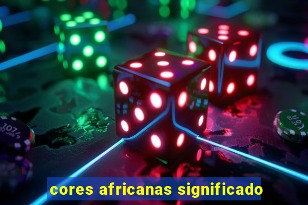 cores africanas significado